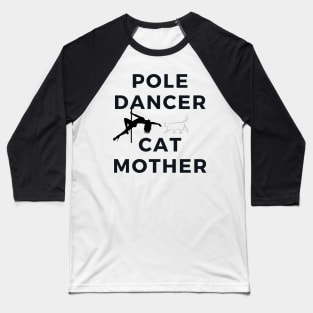 Pole Dancer & Cat Mother Baseball T-Shirt